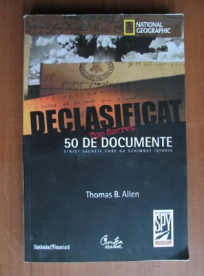 Thomas B. Allen - Declasificat. 50 de documente strict secrete care... foto