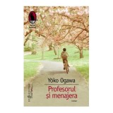 Profesorul si menajera - Yoko Ogawa