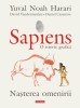Sapiens. O istorie grafica. Volumul I. Nasterea omenirii, Yuval Noah Harari , David Vandermeulen , Daniel Casanave, Polirom