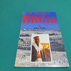 SĂ ÎNȚELEGEM BIBLIA / JOHN STOTT / 1993 *