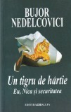 Bujor Nedelcovici Un tigru de hartie Eu Nica si securitatea roman beletristica romana actiune securitate comunista 2004