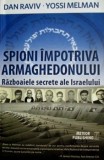Spioni impotriva Armaghedonului. Razboaiele secrete ale Israelului