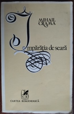 MIHAIL CRAMA: IMPARATIA DE SEARA(1979/DEDICATIE-AUTOGRAF PT FAM. GEORGE MUNTEAN) foto
