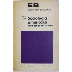 SOCIOLOGIA AMERICANA - TENDINTE SI CONTROVERSE de MIHAIL CERNEA , 1974