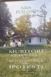 MURITORI CE-I CU VOI? SAU BUNAVESTIREA DE IPOTESTI-ADAM PUSLOJIC-238768