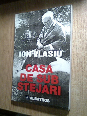 Ion Vlasiu - Casa de sub stejari - Jurnal 1976-1977 (Editura Albatros, 1999) foto