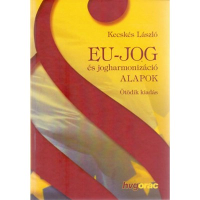 Eu-jog &amp;eacute;s jogharmoniz&amp;aacute;ci&amp;oacute; - &amp;Ouml;t&amp;ouml;dik kiad&amp;aacute;s - dr. Kecsk&amp;eacute;s L&amp;aacute;szl&amp;oacute; foto