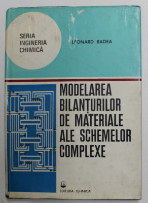 MODELAREA BILANTURILOR DE MATERIALE ALE SCHEMELOR COMPLEXE de LEONARD BADEA , 1978 foto