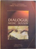 DIALOGUL MEDIC - BOLNAV, EDITIA A II -A de VIRGIL ENATESCU, VIRGIL RADU ENATESCU, 2007