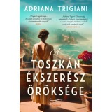 A toszk&aacute;n &eacute;kszer&eacute;sz &ouml;r&ouml;ks&eacute;ge - Adriana Trigiani