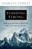 Standing Strong: How to Storm-Proof Your Life with God&#039;s Timeless Truths