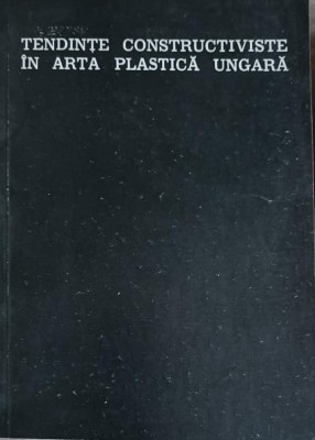 TENDINTE CONSTRUCTIVISTE IN ARTA PLASTICA UNGARA-OFICIUL PENTRU ORGANIZAREA EXPOZITIILOR DE ARTA-253241 foto