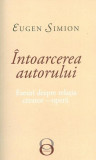 &Icirc;ntoarcerea autorului. Eseuri despre relația creator-operă - Paperback brosat - Eugen Simion - Tracus Arte