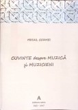 CUVINTE DESPRE MUZICA SI MUZICIENI-MIHAIL COZMEI-350098