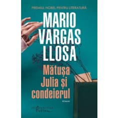 Matusa Julia si condeierul &ndash; Maria Vargas Llosa
