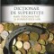 DICŢIONAR DE SUPERSTIŢII. MARI PERSONALITĂŢI ŞI SUPERSTIŢIILE LOR