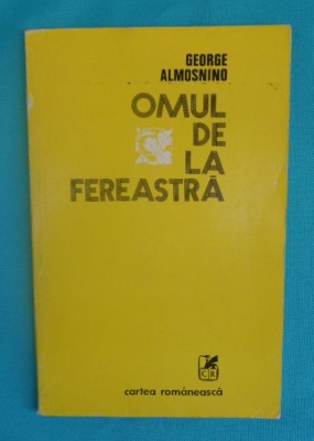 George Almosnino &amp;ndash; Omul de la fereastra ( prima editie ) foto