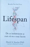 David A. Sinclair - Lifespan, de ce imbatranim si cum sa nu o mai facem
