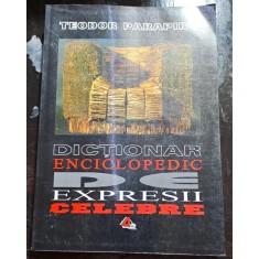 Dictionar enciclopedic de expresii celebre - Teodor Parapiru