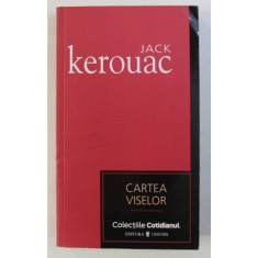 CARTEA VISELOR de JACK KEROUAC , 2007