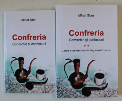 CONFRERIA , CONVORBIRI SI CONFESIUNI , VOLUMELE I - II de MIHAI STAN , 2009 foto