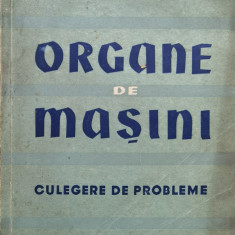 Organe De Masini. Culegere De Probleme - V. Ghesel, D. Boiangiu, M. Mustafa, Gh. Vasilescu ,559865