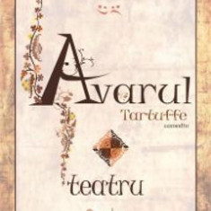 Avarul. Tartuffe - Moliere