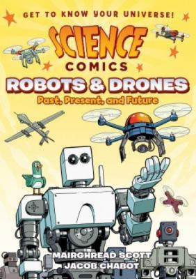 Science Comics: Robots and Drones: Past, Present, and Future foto