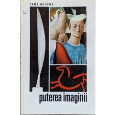 Puterea Imaginii - Rene Huyghe , A807