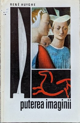 Puterea Imaginii - Rene Huyghe , A807 foto