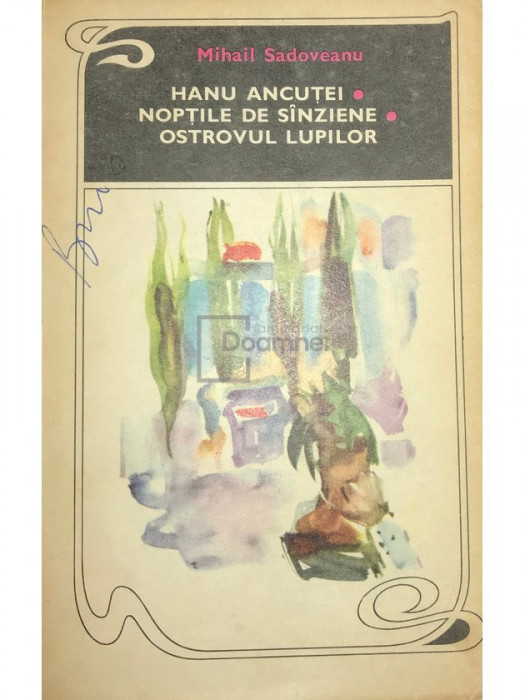Mihail Sadoveanu - Hanu Ancuței / Nopțile de S&acirc;nziene / Ostrovul lupilor (editia 1969)