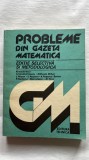 PROBLEME DIN GAZETA MATEMATICĂ, EDIȚIE SELECTIVĂ ȘI METODOLOGICĂ