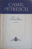 Teatru Vol. 4 - Camil Petrescu, Editura de Stat 1958, Carte Beletristica Romana, Coperta Necartonata