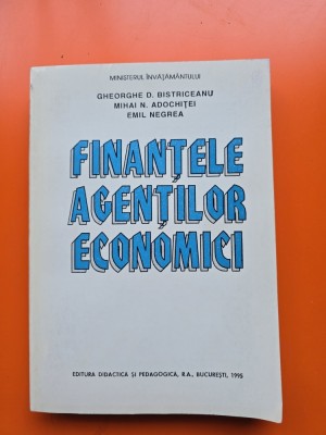 Finantele agentilor economici - Gheorghe D. Bistriceanu, Mihai N. Adochitei, Emil Negrea foto
