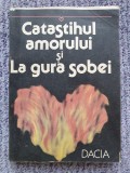 Catastihul amorului si La gura sobei 1986, 363 pag, stare f buna