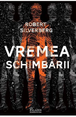 Vremea Schimbarii, Robert Silverberg - Editura Art foto
