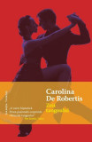 Zeii Tangoului - Paperback brosat - Carolina de Robertis - Nemira