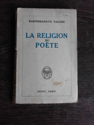 LA RELIGION DU POETE - RABINDRANATH TAGORE (CARTE IN LIMBA FRANCEZA) foto