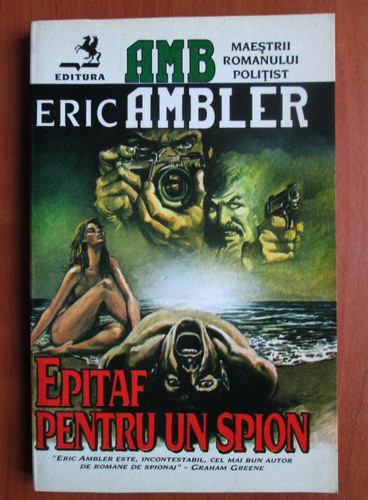 Eric Ambler - Epitaf pentru un spion