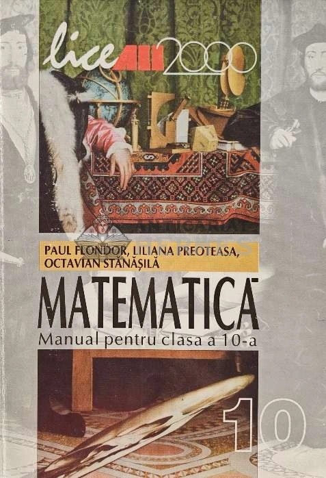 Matematica. Manual pentru clasa a 10-a - 2000 - Paul Flondor (AJ140)