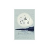 A Quiet Mind Buddhist ways to calm the noise in your head