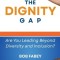 The Dignity Gap: Are You Leading Beyond Diversity and Inclusion?