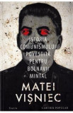 Istoria comunismului povestita pentru bolnavii mintal - Matei Visniec, 2021