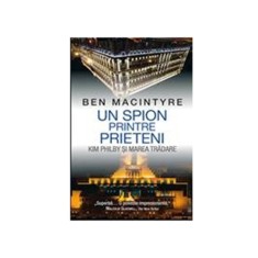 Un Spion printre Prieteni - Ben Macintyre