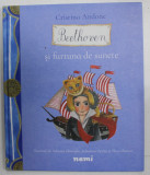 BEETHOVEN SI FURTUNA DE SUNETE de CRISTINA ANDONE , ilustratii de ADRIANA GHEORGHE ..THEA OLTEANU , 2020