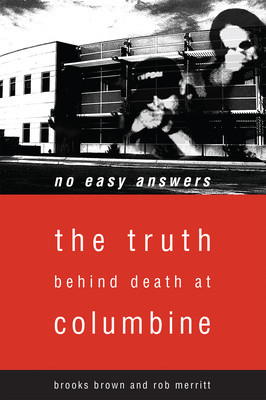 No Easy Answers: The Truth Behind the Murders at Columbine High School