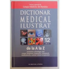 DICTIONAR MEDICAL ILUSTRAT DE LA A LA Z , VOL 12 SPI - Z , 2013
