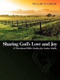 Sharing God's Love and Joy: 52 Devotional Bible Studies for Senior Adults
