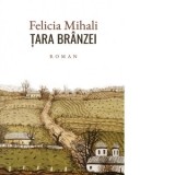 Tara branzei. Roman - Felicia Mihali