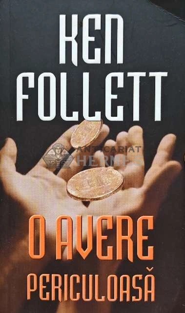 O avere periculoasa - 2009 - Ken Follett (AC113)